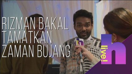 h live! - Rizman bakal tamatkan zaman bujang