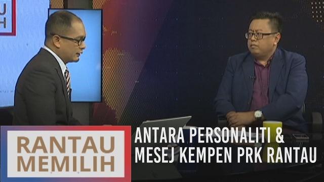 Rantau Memilih: Antara personaliti & mesej kempen PRK Rantau