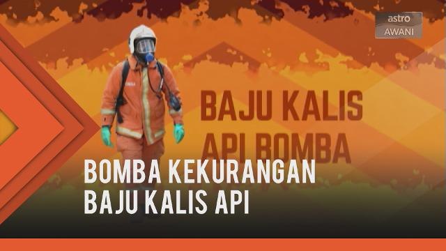 Bomba kekurangan baju kalis api - KP