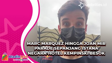 Marc Marquez hingga Joan Mir Parade Sepanjang Istana Negara-Hotel Kempinski Besok