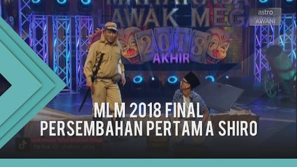 MLM 2018 Final: Persembahan pertama Shiro