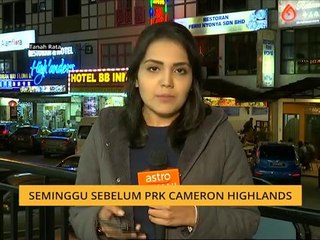 Seminggu sebelum PRK Cameron Highlands