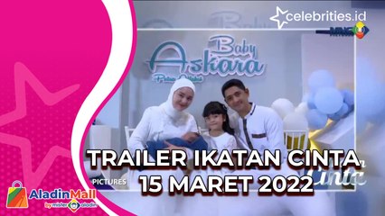 Video Trailer Ikatan Cinta 15 Maret 2022