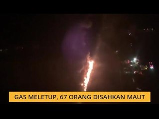 Gas meletup, 67 orang disahkan maut