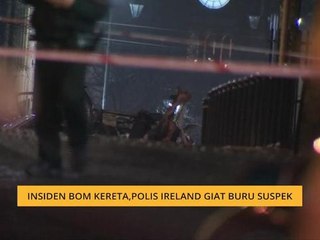 Insiden bom kereta, polis Ireland giat buru suspek