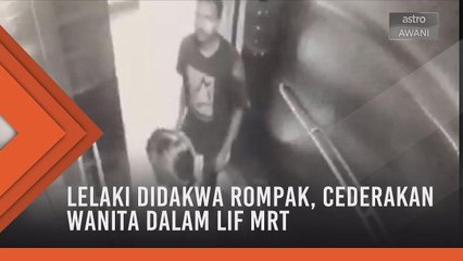 Lelaki didakwa rompak, cederakan wanita di dalam lif stesen MRT