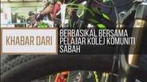 Khabar Dari Sabah: Berbasikal bersama pelajar Kolej Komuniti Sabah