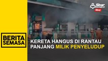 Kereta hangus di Rantau Panjang milik penyeludup