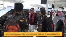 Kontinjen negara tiba beberapa jam sebelum temasya bermula