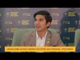 Jangan ambil mudah cabaran tiga seteru Asia Tenggara - Syed Saddiq