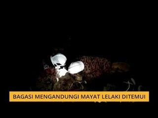 Bagasi mengandungi mayat lelaki ditemui