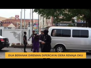 Dua beranak direman dipercayai dera remaja OKU
