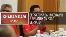 Khabar Dari Sabah: Bersatu Sabah mesra PH & pelantikan Exco Bersatu