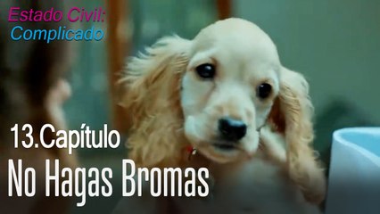 No hagas bromas - Estado Civil Complicado Capítulo 13