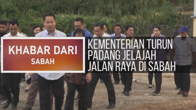 Khabar Dari Sabah: Kementerian turun padang jelajah jalan raya di Sabah