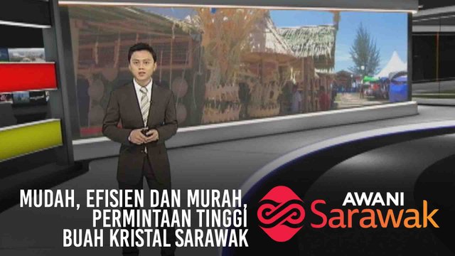 AWANI Sarawak [26/07/2019] Mudah, efisien dan murah, Permintaan tinggi Buah Kristal Sarawak