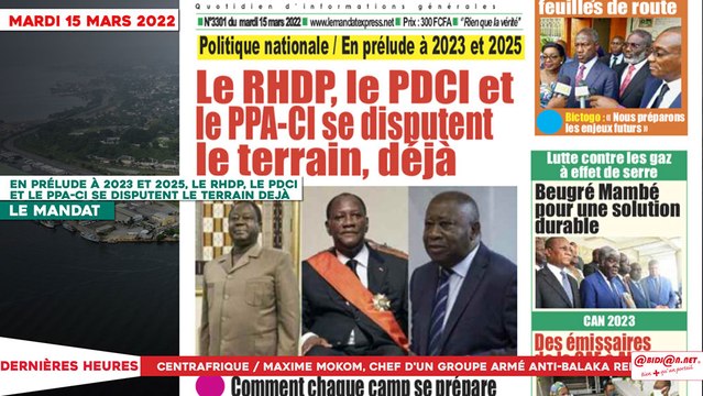 Le Titrologue du 15 Mars 2022 : En prélude à 2023 et 2025, Le RHDP, Le PDCI et le PPA-CI se disputent le terrain dejà