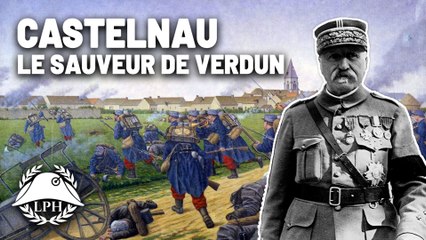 La Petite Histoire : Castelnau, l'oublié de la Grande Guerre – Les grands chefs de guerre