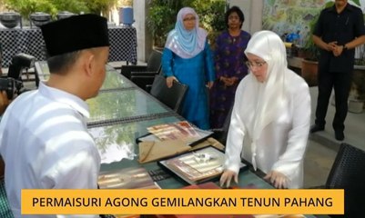 Permaisuri Agong gemilangkan tenun Pahang