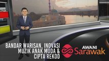 AWANI Sarawak [28/07/2019] - Bandar Warisan, inovasi muzik anak muda & cipta rekod