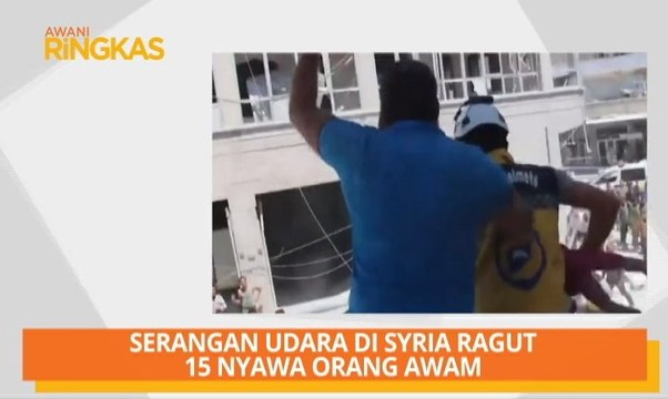 AWANI Ringkas: Serangan udara di Syria ragut 15 nyawa orang awam