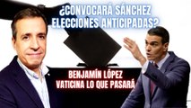 ¿Habrá elecciones anticipadas? Benjamín López vaticina los planes de Sánchez en los próximos meses