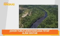 AWANI Ringkas: Johor tubuh jawatankuasa tetap alam sekitar