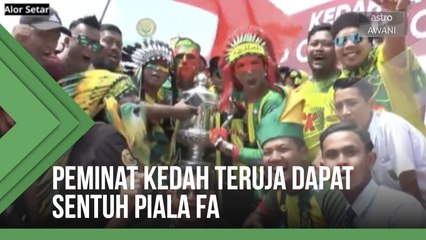 Peminat Kedah teruja dapat sentuh Piala FA