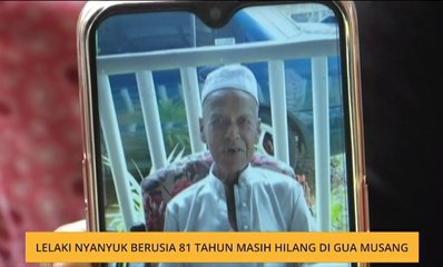 Lelaki nyanyuk berusia 81 tahun masih hilang di Gua Musang