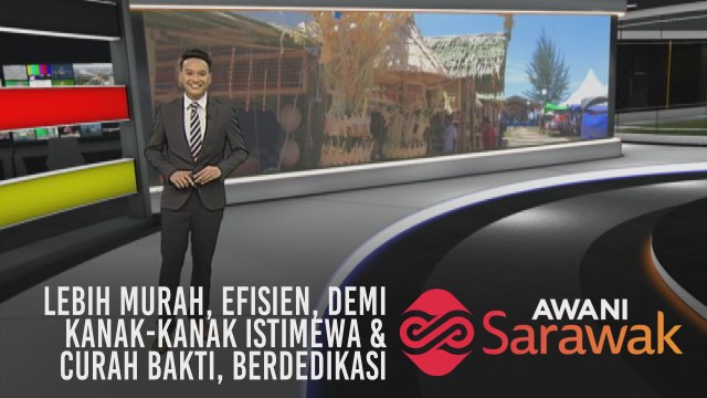 AWANI Sarawak [02/08/2019] - Lebih murah, efisien, demi kanak-kanak istimewa & curah bakti, berdedikasi