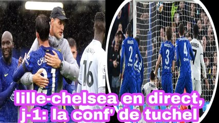 Lille - Chelsea En Direct: J-1: On Devra Faire Une Performance Exceptionnelle, Annonce Tuchel