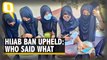 Hijab Row | Karnataka HC Upholds Hijab Ban; Students May Approach SC | Who Said What