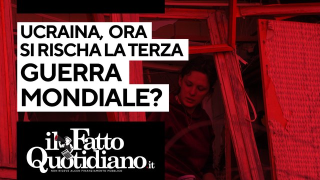 Ucraina, ora si rischia la terza guerra mondiale? Segui la diretta con Peter Gomez