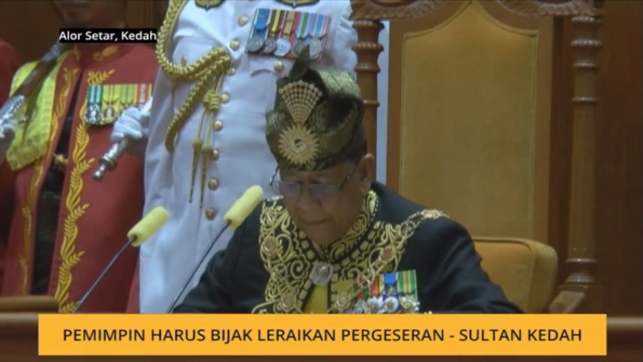 Pemimpin harus bijak leraikan pergeseran - Sultan Kedah