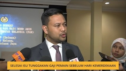 Selesai isu tunggakan gaji pemain sebelum Hari Kemerdekaan