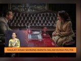 AWANI Pagi: Daulat - Kisah seorang wanita dalam dunia politik