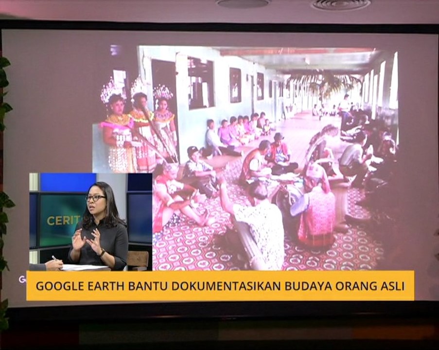 Cerita Sebalik Berita: Google Earth bantu dokumentasikan budaya Orang Asli