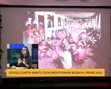 Cerita Sebalik Berita: Google Earth bantu dokumentasikan budaya Orang Asli