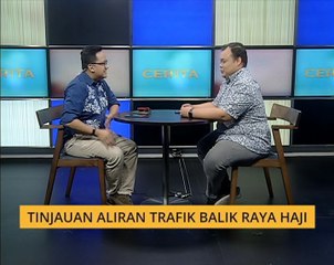 Cerita Sebalik Berita: Tinjauan aliran trafik balik raya Haji