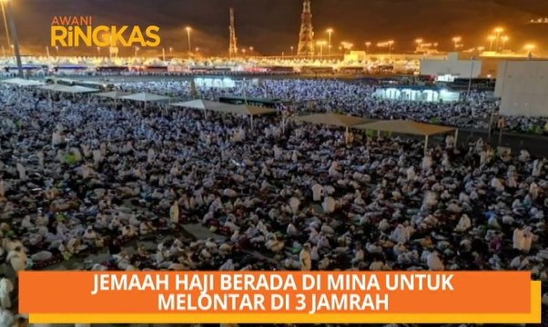 AWANI Ringkas: Jemaah haji berada di Mina untuk melontar 3 jamrah