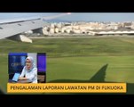 Cerita Sebalik Berita: Pengalaman laporan lawatan PM di Fukuoka