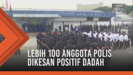Lebih 100 anggota polis dikesan positif dadah