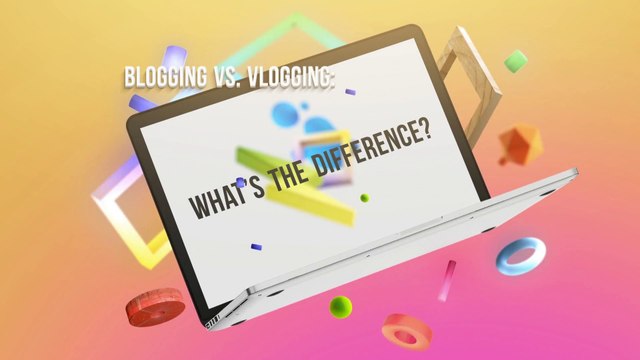 Blogging vs. Vlogging: What’s the Difference?