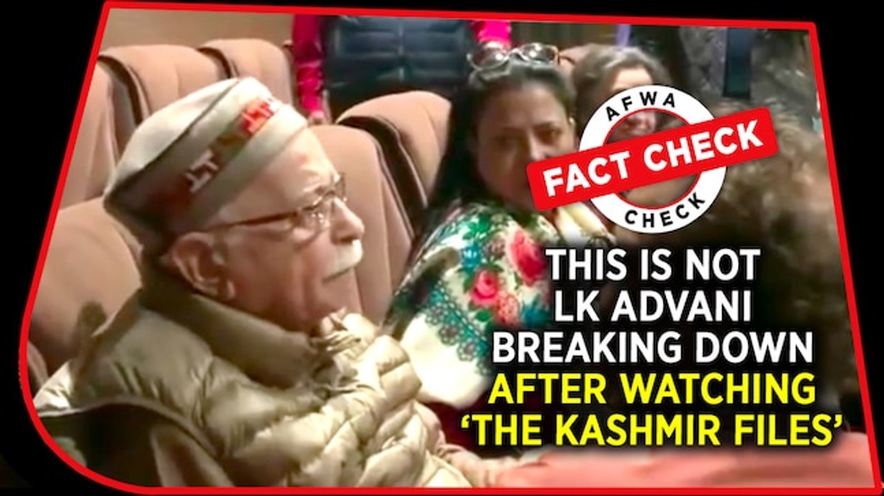 Fact Check Video: This is not LK Advani breaking down after watching ‘The Kashmir Files’