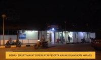 Bedah siasat mayat dipercayai peserta kayak dilakukan Khamis