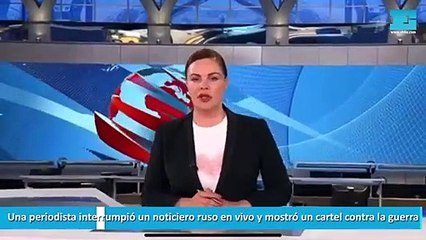 Una periodista interrumpió un noticiero ruso en vivo y mostró un cartel contra la guerra