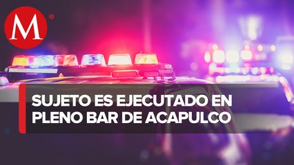 Asesinan con armas de fuego a hombre en un bar de Acapulco