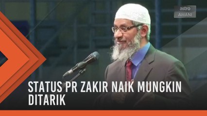 PM tunggu siasatan polis, status PR Zakir Naik mungkin ditarik