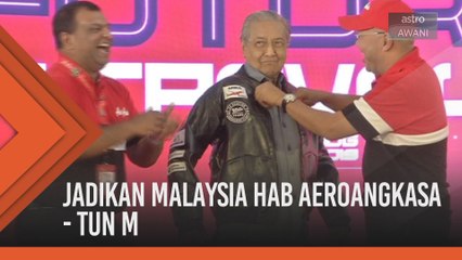 Jadikan Malaysia hab aeroangkasa - Tun M