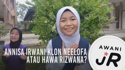 #AWANIJr: Annisa Irwani klon Neelofa atau Hawa Rizwana?